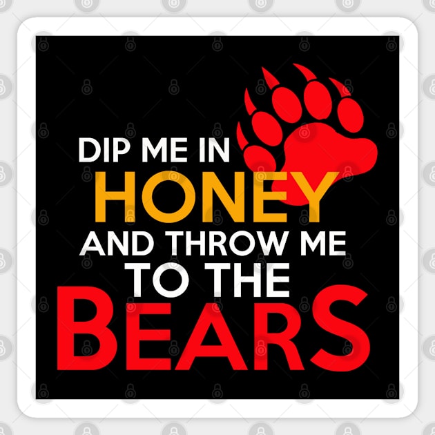 Dip Me in Honey on throw me to the Bears Sticker by skittlemypony